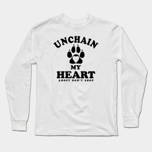 Unchain My Heart | Dog Adoption Quote Long Sleeve T-Shirt